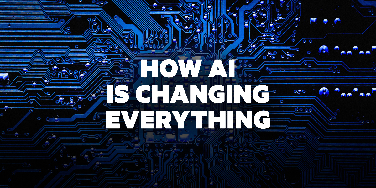 How AI is changing everything